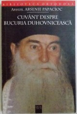 CUVANT DESPRE BUCURIA DUHOVNICEASCA - CONVORBIRI de ARHIM. ARSENIE PAPACIOC , 2003