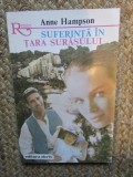 Suferinta in tara surasului &ndash; Anne Hampson