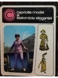 Aneta Dumitru - Capriciile modei si statornicia elegantei (Editia: 1969)