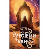 A v&eacute;gtelen v&aacute;ros - Michael Walden