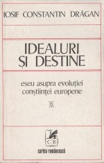 Iosif Constantin Dragan - Idealuri si destine
