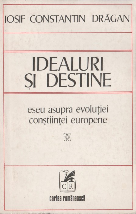 Iosif Constantin Dragan - Idealuri si destine