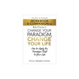 The Only Authorized Workbook &amp;amp; Companion to Bob Proctor's Change Your Paradigm, Change Your Life: How to Apply the Paradigm Shift to Your Life