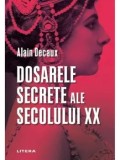 Cumpara ieftin Dosarele secrete ale secolului XX/Alain Decaux