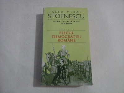 ISTORIA LOVITURILOR DE STAT IN ROMANIA - ALEX MIHAI STOENESCU (volumul 2 ) foto