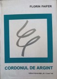 CORDONUL DE ARGINT (CU DEDICATIA AUTOTULUI CATRE PICTORUL VAL GHEORGHIU)-FLORIN FAIFER-252782