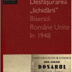 Desfasurarea lichidarii Bisericii Romane Unite in 1948 - Emanuel Cosmovici