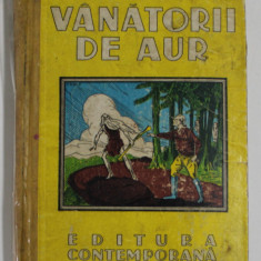 VANATORII DE AUR , roman de J.O. CURWOOD , EDITIE INTERBELICA