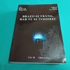 BRAZII SE FR&Acirc;NG, DAR NU SE &Icirc;NDOIESC * VOL. III / ION GAVRILĂ OGORANU /2017 * 41