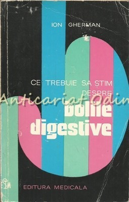 Ce Trebuie Sa Stim Despre Bolile Digestive - Ion Gherman foto