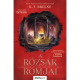 A r&oacute;zs&aacute;k romjai - A D&eacute;monkir&aacute;ly &aacute;tka 1. - K. F. Breene