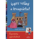 Gyere vel&uuml;nk a lovagv&aacute;rba! - Rajziskola gyerekeknek - Mareike Ahlborn
