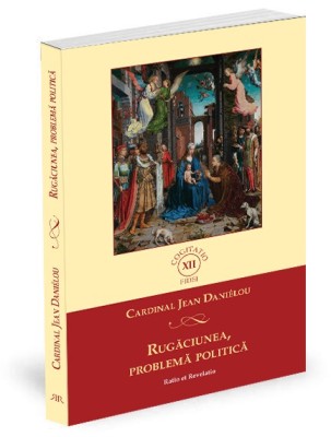 Rugaciunea, problema politica - Jean Danielou foto