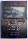 CRUCIATI , TIRANI SI BANDITI IN SIBERIA LUI KOLCEAK , VOL. II de ELIE BUFNEA , 2008