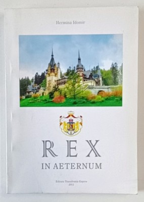 REX IN AETERNUM de HERMINA IDOMIR , 2011 , DEDICATIE * foto