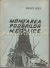 Montarea Podurilor Metalice - Mircea Rusu, Editura Cailor Ferate, 1958, 323 Pagini, Constructii Poduri Metalice