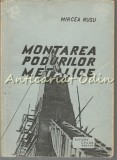 Cumpara ieftin Montarea Podurilor Metalice - Mircea Rusu, Editura Cailor Ferate, 1958, 323 Pagini, Constructii Poduri Metalice