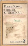 Liricul si tragicul - Roxana Sorescu, Editura Cartea Romaneasca 1983, Literatura Romana Clasica