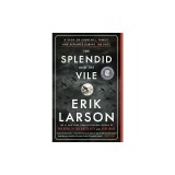 The Splendid and the Vile: A Saga of Churchill, Family, and Defiance During the Blitz