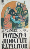 POVESTEA JIDOVULUI RATACITOR - ALEXANDRE DUMAS, Roman istoric, Editura GLOBUS, 1992, 416 pagini, Coperta Necartonata
