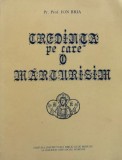 Credinta pe care o marturisim - Ion Bria - Carte Religioasa - 1987 - Editura Institutul Biblic si de Misiune - Brosata - 320 pagini