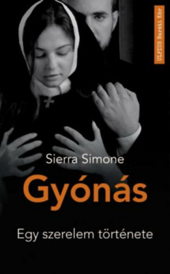 Gy&amp;oacute;n&amp;aacute;s - Egy szerelem t&amp;ouml;rt&amp;eacute;nete - Sierra Simone foto