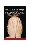 Păcatele tinereţii și sănătatea familiei - Paperback brosat - Sophia