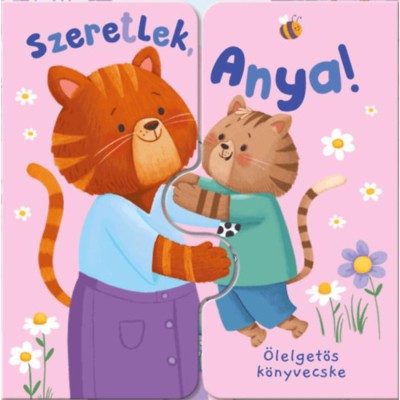 &amp;Ouml;lelgetős k&amp;ouml;nyvecske - Szeretlek, Anya! - Zach Rosentahl foto