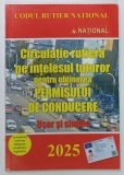 CIRCULATIE RUTIERA PE INTELESUL TUTUROR PENTRU OBTINEREA PERMISULUI DE CONDUCERE , USOR SI SIMPLU , 2025