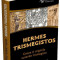 Hermes Trismegistos. Gnoza si originile scrierilor trismegiste &ndash; George Robert Mead