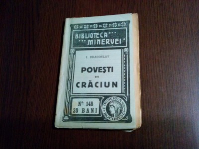 POVESTI DE CRACIUN - I. Dragoslav - Biblioteca Minervei No. 148, 1914, 120 p. foto