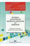 Metodica activitatilor instructiv-educative din gradinita - Valerica Anghelache, Mihaela Carmen Baroni, Alois Ghergut, Cristina Corina Bentea, Mihaela