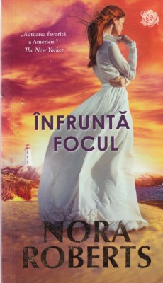 Nora Roberts - Infrunta Focul foto