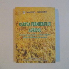 CARTEA FERMIERULUI AGRICOL , CEREALE , PLANTE TEHNICE, CULTURI FURAJERE , PLANTE MEDICINALE SI AROMATICE , COORDONATOR VASILE POPESCU , 1998