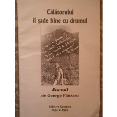 Calatorului Ii Sade Bine Cu Drumul Jurnal - George Panzaru ,274265