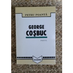 Petru Poanta - George Cosbuc. Poetul