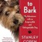 Born to Bark: My Adventures with an Irrepressible and Unforgettable Dog