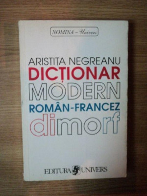 DICTIONAR MODERN ROMAN-FRANCEZ DIMORF de ARISTITA NEGREANU 1998 foto