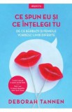 Ce spun eu si ce intelegi tu - Deborah Tannen