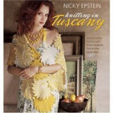 Knitting In Tuscany Fabulous Design Luscious Yarns Shopping Secrets Food Wine Travel Notes