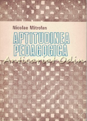 Aptitudinea Pedagogica - Nicolae Mitrofan foto