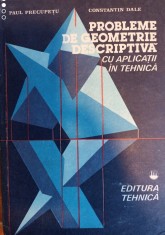 Paul Precupețu, Constantin Dale, Probleme de geometrie descriptivă cu aplicații &icirc;n tehnică, Editura Tehnică, 1987