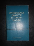 MATERIALISMUL DIALECTIC SI STIINTELE NATURII volumul 9