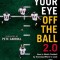 Take Your Eye Off the Ball 2.0: How to Watch Football by Knowing Where to Look