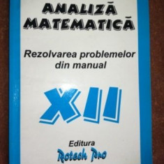 Analiza matematica. Rezolvarea problemelor din manual XII - Alexandra Colojoara, Ion Colojoara