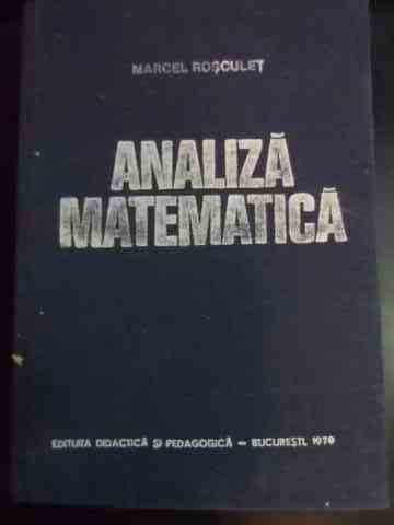 Analiza Matematica - Marcel Rosculet ,540710