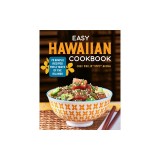 Easy Hawaiian Cookbook: 70 Simple Recipes for a Taste of the Islands