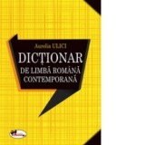 Dictionar de limba romana contemporana - Aurelia Ulici