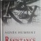 Resistence. Razboiul nostru. Amintiri din Rezistenta. Paris 1940-1941 &ndash; Puscaria. Ocupatia germana &ndash; Agnes Humbert