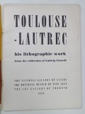 TOULOUSE - LAUTREC , HIS LITHOGRAPHIC WORK ....1953, PREZINTA HALOURI DE APA